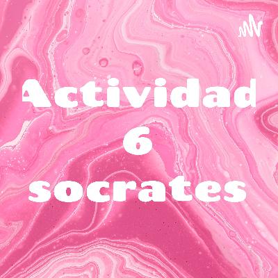 Actividad 6 socrates