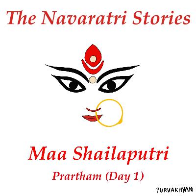 The Navaratri Stories : PRATHAM The Navaratri Stories : PRATHAM