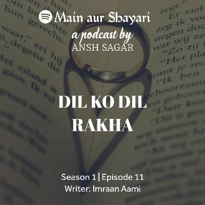 Dil Ko Dil Rakha | Imran Aami | Ansh Sagar | Main Aur Shayari | S1 | E11 Dil Ko Dil Rakha | Imran Aami | Ansh Sagar | Main Aur Shayari | S1 | E11