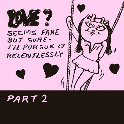 Love? Seems fake - part 2