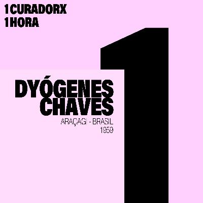 1 curadorx, 1 hora: Dyógenes Chaves