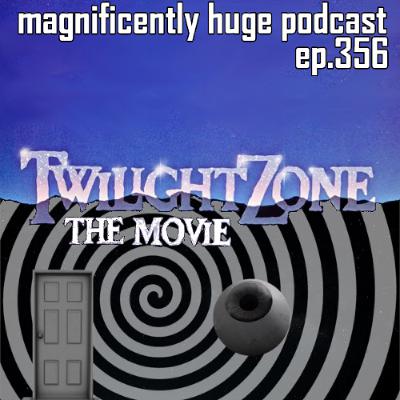 Episode 356 - Twilight Zone: The Movie Episode 356 - Twilight Zone: The Movie