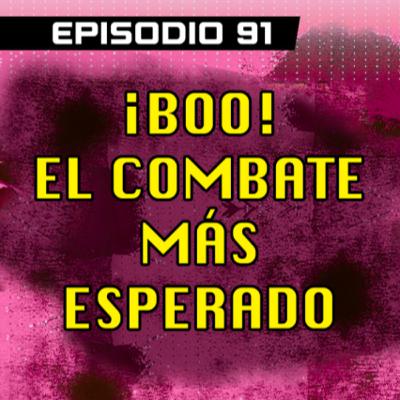 DRAGON POD #91 - ¡Boo! El Combate Más Esperado