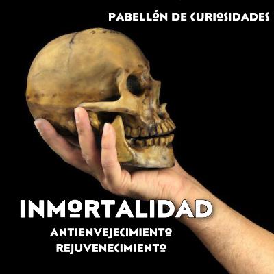 #61. INMORTALIDAD. Antienvejecimiento, rejuvenecimiento y criopreservación