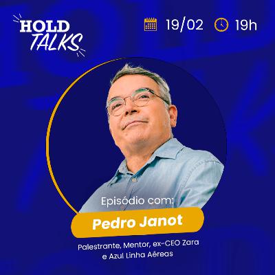 Pedro Janot - Palestrante, Mentor, ex-CEO Zara e Azul Linha Aéreas - HoldTalks #72 Pedro Janot - Palestrante, Mentor, ex-CEO Zara e Azul Linha Aéreas - HoldTalks #72