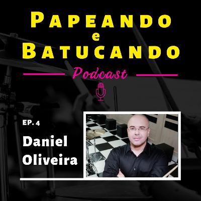 EP.04 - DANIEL OLIVEIRA | "A bateria que escolhe a gente"