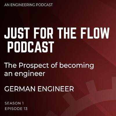 Episode 13: German Engineer | The Prospect of becoming an engineer