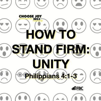 "How to Stand Firm: UNITY" - Philippians 4:1-3 (September 24, 2023) "How to Stand Firm: UNITY" - Philippians 4:1-3 (September 24, 2023)