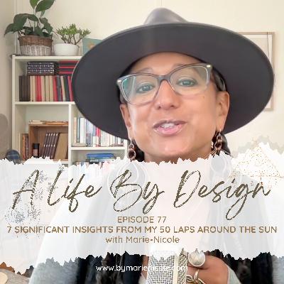 7 INSIGHTS from my 50 LAPS AROUND the SUN - YOU CAN LEARN FROM! 7 INSIGHTS from my 50 LAPS AROUND the SUN - YOU CAN LEARN FROM!