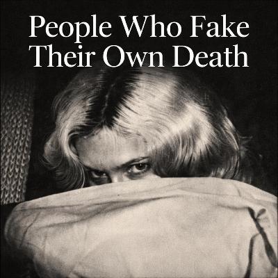 138 | Pt4 | People Who Fake Their Own Death: New Year New You