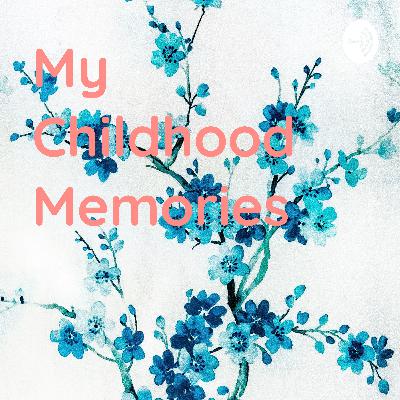 My childhood memories