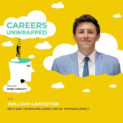 Building a Career Through Trust and Culture with Will Lankston, Managing Director of Timpson Direct