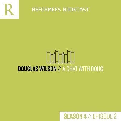 Douglas Wilson (A Chat with Doug)