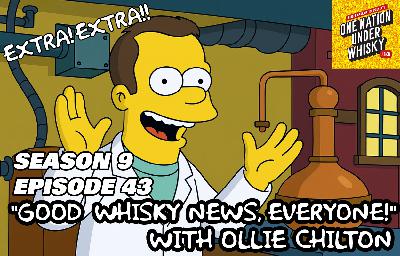 Extra! Extra!! "Good Whisky News, Everyone!" with Ollie Chilton of Elixir Distillers