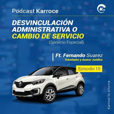 EP18. DESVINCULACIÓN ADMINISTRATIVA Y CAMBIO DE SERVICIO