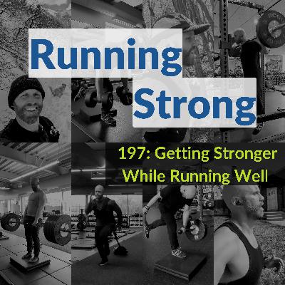 197: Getting Stronger While Running Well