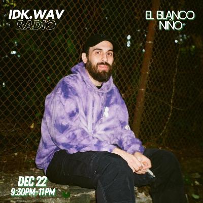 IDK.WAV RADIO feat EL Blanco Nino