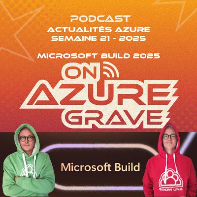 On Azure Grave - Actualités Azure - 2025 Semaine 21