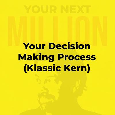 Your Decision Making Process (Klassic Kern)