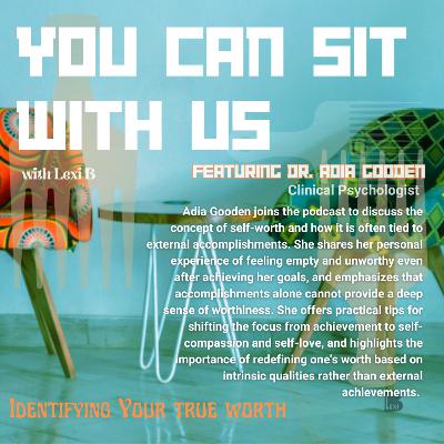 Identifying Your True Worth with Dr. Adia Gooden Identifying Your True Worth with Dr. Adia Gooden
