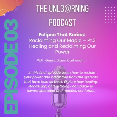 Eclipse That Series: Reclaiming Our Magic (Pt. 3)-Healing & Reclaiming Our Power