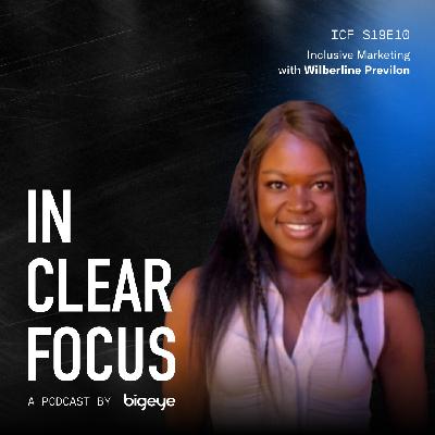 In Clear Focus: Inclusive Marketing with Wilberline Previlon