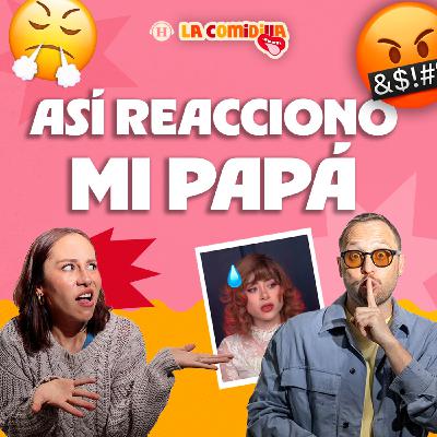 Así reaccionó mi papá cuando le conté lo de mi ex con Legna Hernandez Así reaccionó mi papá cuando le conté lo de mi ex con Legna Hernandez