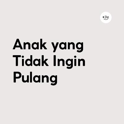 Anak yang tidak ingin pulang