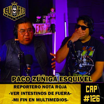 CAP 126 - Paco Zuñiga | Salir de Multimedios - Accidentes impactantes - Nota Policiaca
