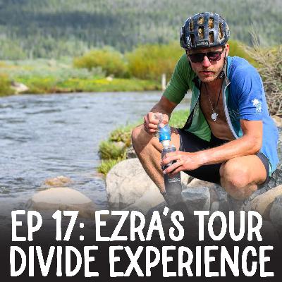 EP 17: Ezra's Tour Divide Experience EP 17: Ezra's Tour Divide Experience