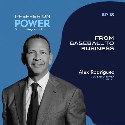 From Baseball to Business with Alex Rodriguez and Matt Abrahams