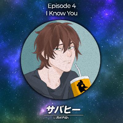 S1 | Episode 4 - I Know You