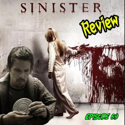 Episode 69 - Sinister (2012) - Movie Review