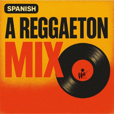 SPANISH | A REGGAETON MIX