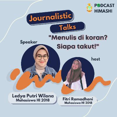 EPS 6: Journalistic Talks ; Menulis di Koran? Siapa Takut!