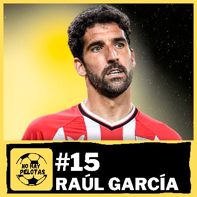 Raúl García - No Hay Pelotas #15 | Qué sintió al perder la Champions, ego en el fútbol, su nueva vida Raúl García - No Hay Pelotas #15 | Qué sintió al perder la Champions, ego en el fútbol, su nueva vida