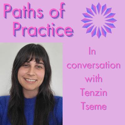 Paths of Practice with Tenzin Tseme