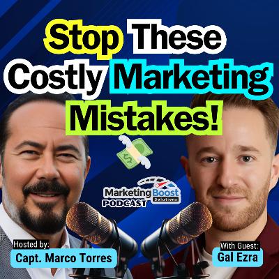 Marketing Mistakes That Are Costing You Thousands — And How to Fix Them to Win Big! | Gal Ezra