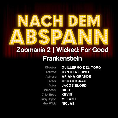 NDA #163 - Zoomania 2, Wicked: For Good & Frankenstein