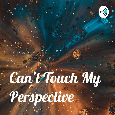 Can’t Touch My Perspective (Trailer) Can’t Touch My Perspective (Trailer)