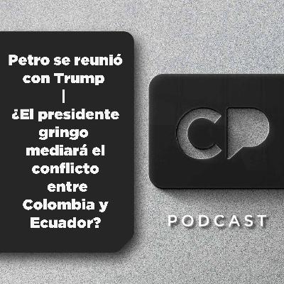 04/FEB: Petro se reunió con Trump | ¿El presidente gringo mediará el conflicto entre Colombia y Ecuador?
