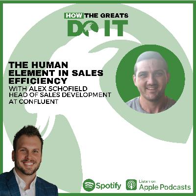 How the Greats Do It: The Human Element in Sales Efficiency with Alex Schofield