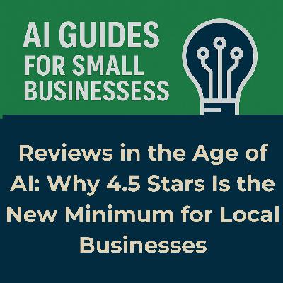 Reviews in the Age of AI: Why 4.5 Stars Is the New Minimum for Local Businesses Reviews in the Age of AI: Why 4.5 Stars Is the New Minimum for Local Businesses