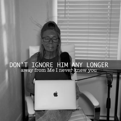 DON'T IGNORE ME —AWAY FROM ME  Matthew 7:21-23 DON'T IGNORE ME —AWAY FROM ME  Matthew 7:21-23