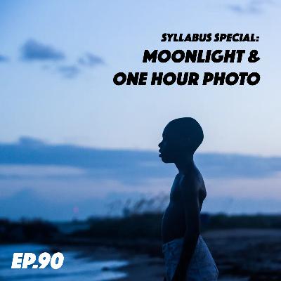 ep. 90 | Syllabus Special: Moonlight (2016) & One Hour Photo (2002) ep. 90 | Syllabus Special: Moonlight (2016) & One Hour Photo (2002)