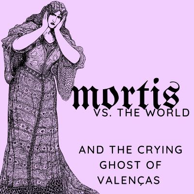 𝖍𝖆𝖚𝖓𝖙𝖊𝖉 𝖔𝖈𝖙𝖔𝖇𝖊𝖗 - THE CRYING GHOST OF VALENÇAS