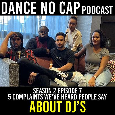 Season 2 Episode 7: 5 Complaints We've Heard People Say About DJ's