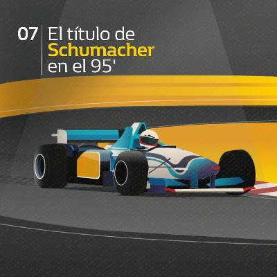#7 - El título de Schumacher en el 95 #7 - El título de Schumacher en el 95