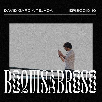 Episodio 10: David García Tejada