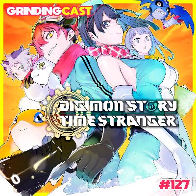 Grindingcast 127 - Digimon Story: Time Stranger
